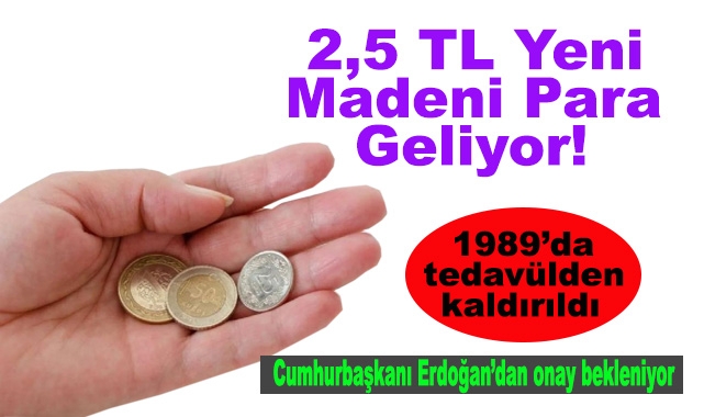 2,5 TL Yeni Madeni Para Geliyor
