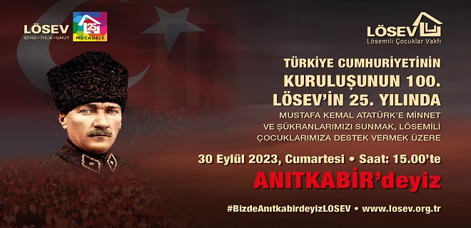 CUMHURİYETİN 100. YILINDA, LÖSEV ATA’NIN HUZURUNDA