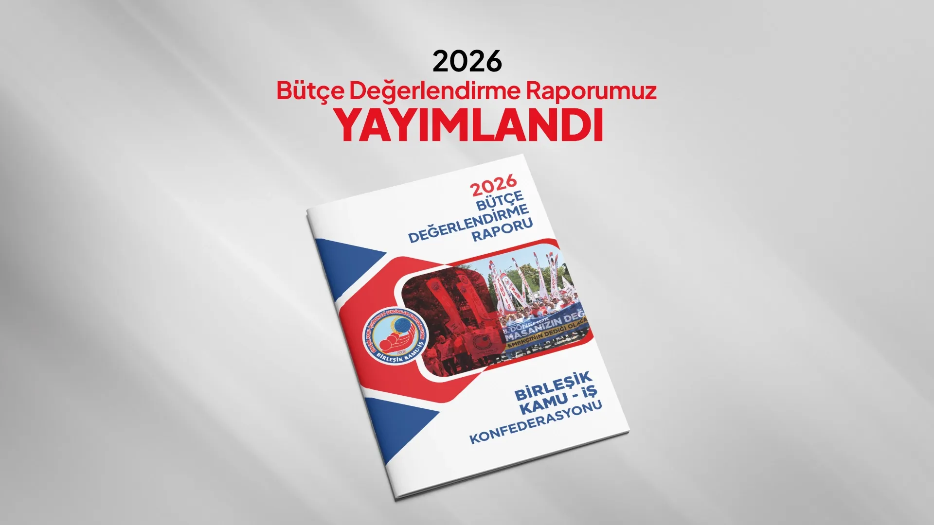BİRLEŞİK KAMU-İŞ 2026 BÜTÇESİNE DAİR BİR RAPOR YAYINLADI.
