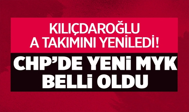 CHP'de yeni MYK belli oldu Kılıçdaroğlu'nun Yeni A Takımı