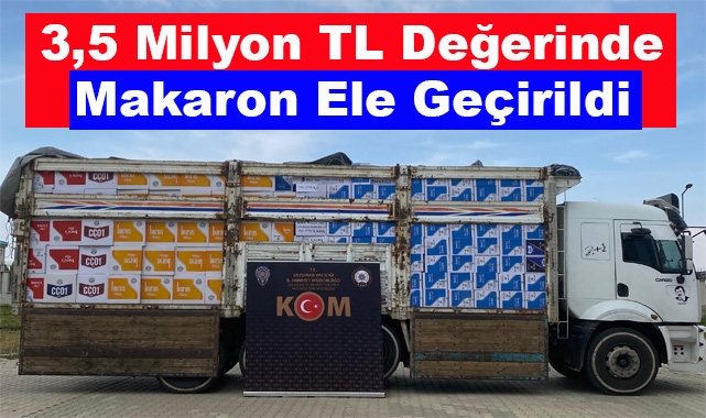 Erzurum'da 3,5 Milyon TL Değerinde Makaron Ele Geçirildi