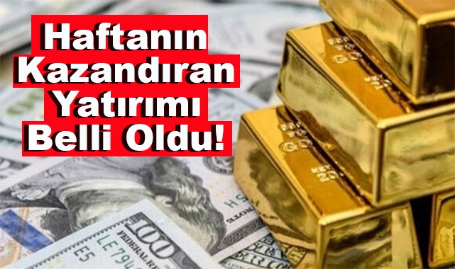 Haftanın Kazandıran Yatırım Aracı Belli Oldu