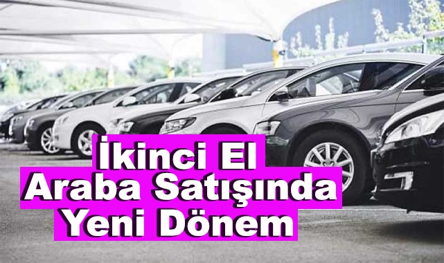 İkinci El Araba Satışında Yeni Dönem