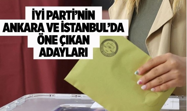 İYİ Parti'nin Ankara Ve İstanbul İçin Öne Çıkan Adayları