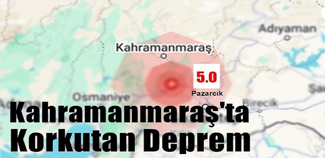 Kahramanmaraş Yine Sallandı