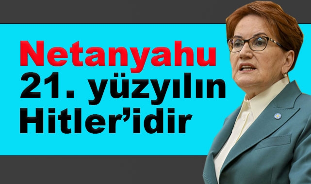 Meral Akşener'den İsrail Tepkisi!