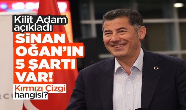 Sinan Oğan 'Destek' İçin 5 Şart Açıkladı! Kırmızı Çizgi Hangisi?