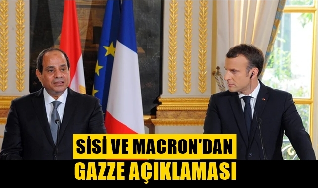 Sisi ve Macron'dan Gazze açıklaması