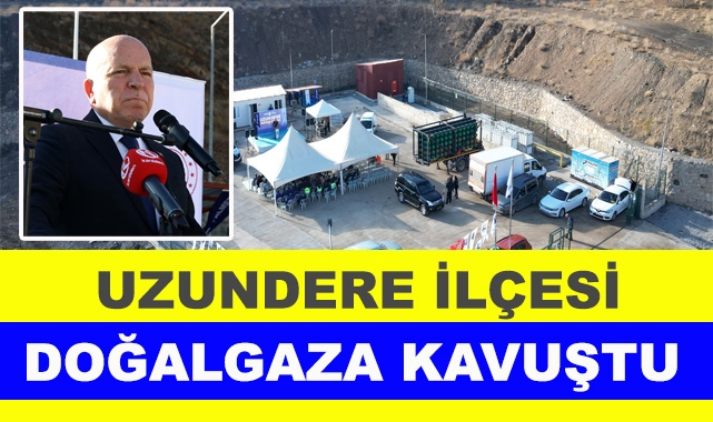 Uzundere İlçesi de Doğalgaza Kavuştu