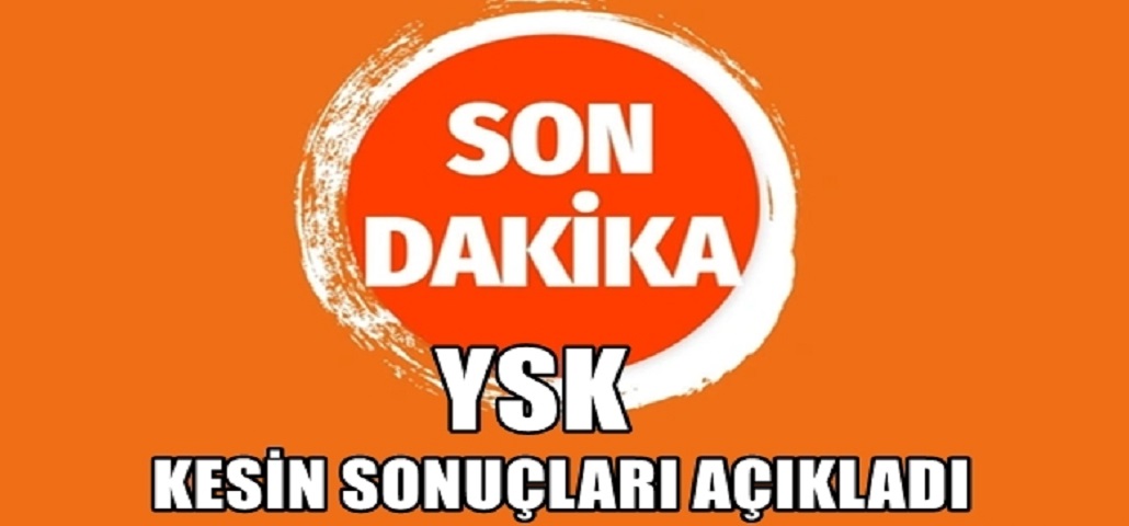 YSK Kesin Sonuçları İlan Etti